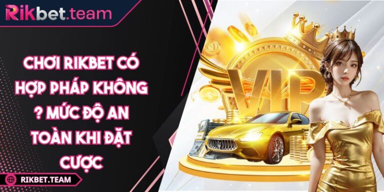 chơi RIKBET có hợp pháp không