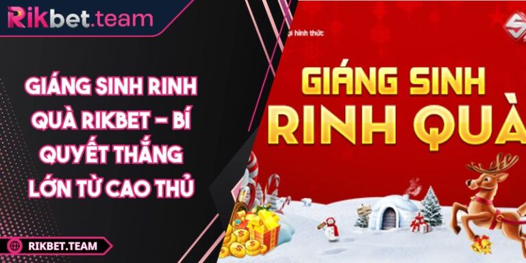 Giáng Sinh Rinh Quà Rikbet - Bí Quyết Thắng Lớn Từ Cao Thủ 5 Giáng sinh rinh quà Rikbet