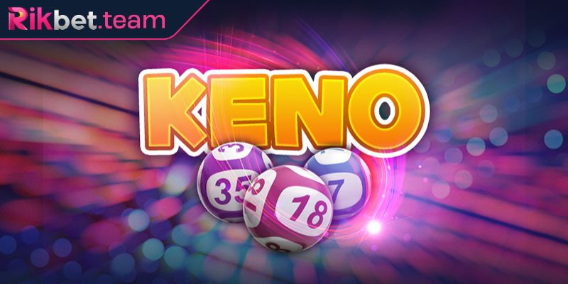 Keno RIKBET Những Dạng Cược Phổ Biến Và Bí Kíp Chiến Thắng 1 Tổng quát thông tin về game Keno RIKBET