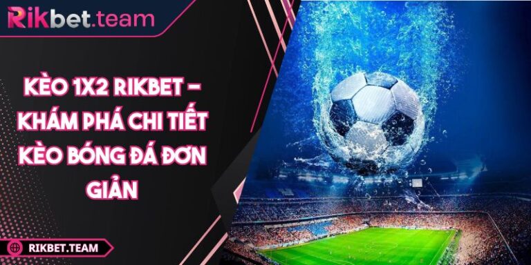 Kèo 1x2 Rikbet