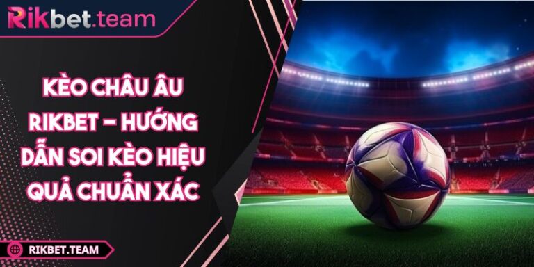 Kèo châu âu Rikbet