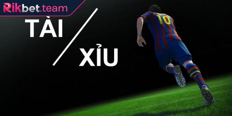 Kèo Tài Xỉu Bóng Đá Rikbet - Giải Mã Chi Tiết Cách Chơi 1 Kèo tài xỉu bóng đá Rikbet là gì?