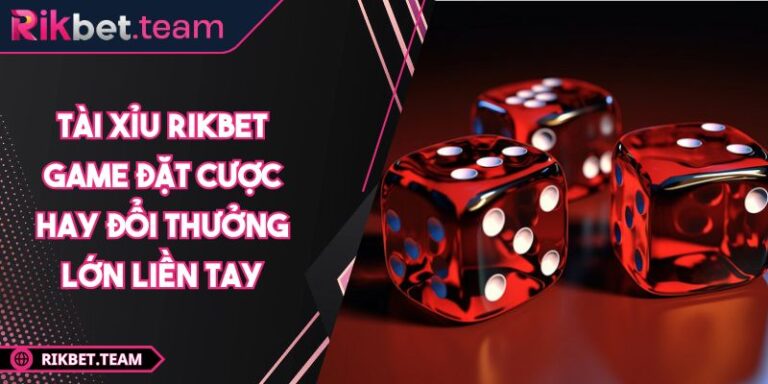 Tài Xỉu RIKBET